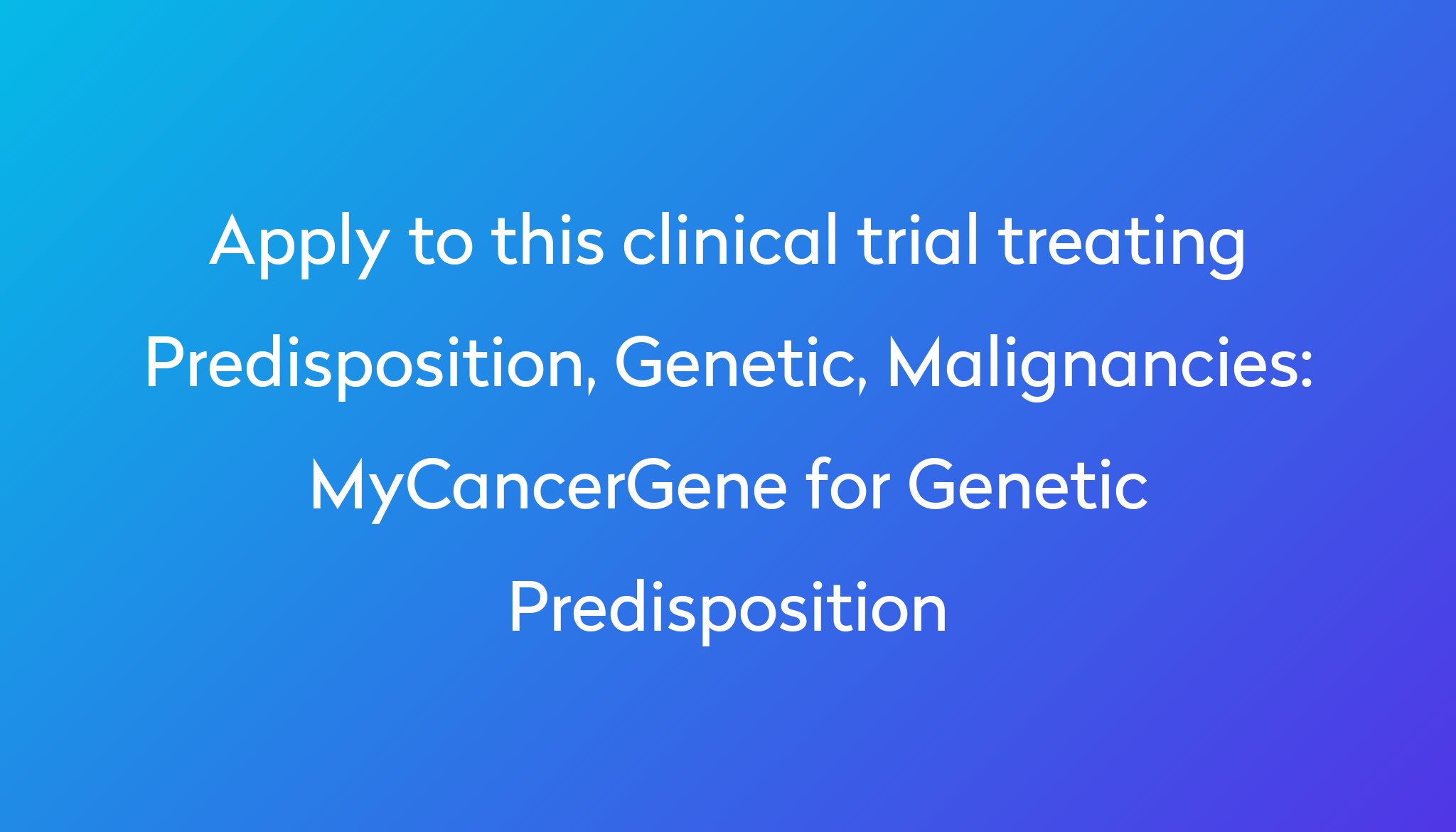 Mycancergene For Genetic Predisposition Clinical Trial 2023 Power